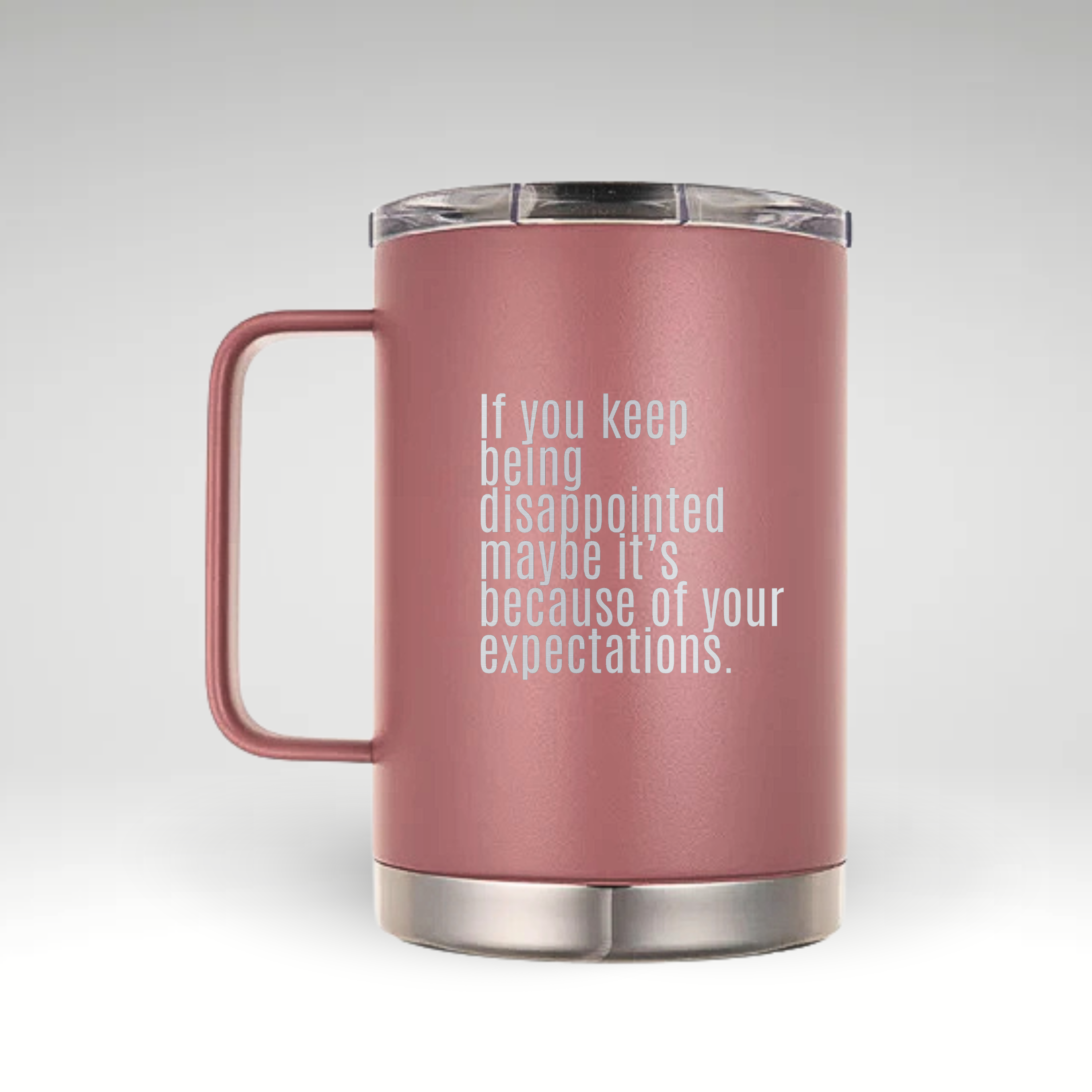 Expectation Reflection Insulated Mug Insulated mug with black bold quote If you keep being disappointed maybe it’s because of your expectations on white background. #color_dusty-pink