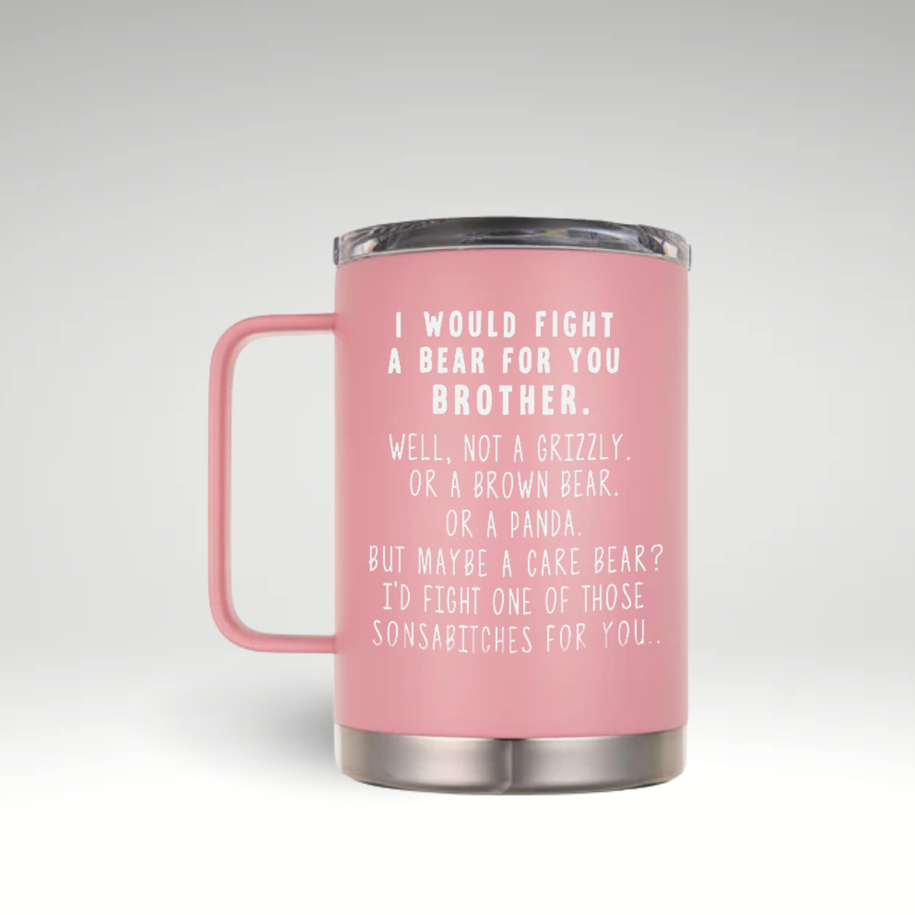 LAMOSE pink insulated stainless steel travel mug with handle and clear lid, engraved with a humorous 'I'd fight a bear for you brother' quote, front view.