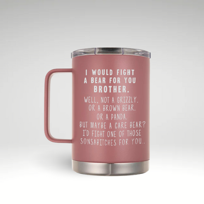 LAMOSE dusty pink stainless steel insulated mug, front view, with handle & lid. Features funny 'I would fight a bear for you brother' quote.