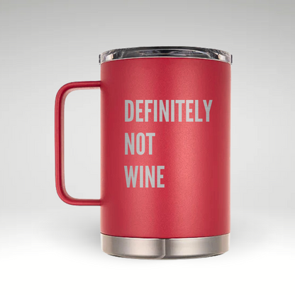 Definitely Not Wine Insulated Mug White insulated mug with bold black text saying DEFINITELY NOT WINE. 