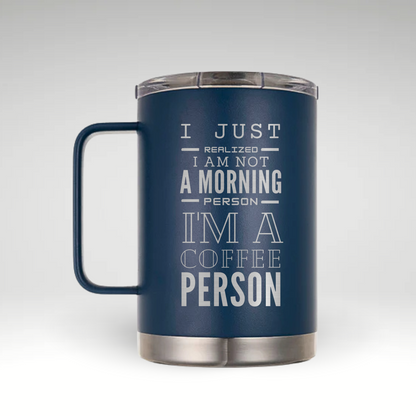 Bold Coffee Person Insulated Mug Insulated mug with I’m Not a Morning Person, I’m a Coffee Person in bold typography against a black and white background. 
