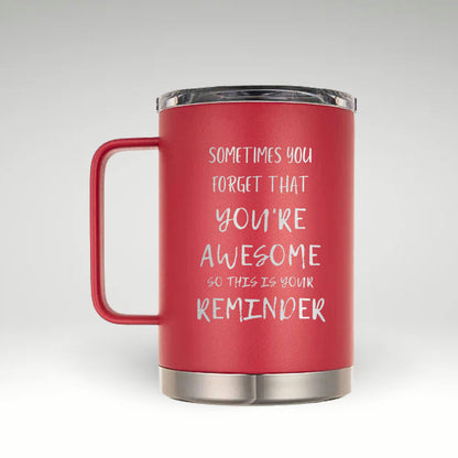 Stay Motivated with Every Sip Blue insulated tumbler with white motivational text saying 'Sometimes you forget that YOU'RE AWESOME so this is your REMINDER.' 